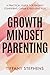 Growth Mindset Parenting: A...
