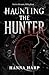 Haunting the Hunter by Hanna Harp Haunting the Hunter by Hanna Harp