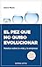 El pez que no quiso evolucionar: Relatos sobre la vida y la empresa (Spanish Edition)