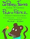 The Pérez-Fairies As told by Pedro Pérez by Vail Kristina Smerlinder Su...