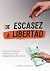 DE ESCASEZ A LIBERTAD by La Trilliza Inteligente