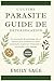 Le Guide Ultime de la Détox Parasitaire by Emily Sage