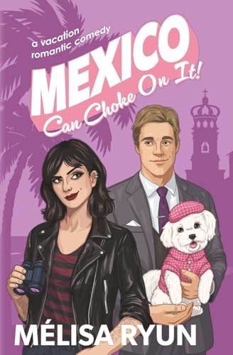 Mexico Can Choke On It (Hot Mess Summer)