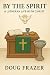 By The Spirit: A Lutheran L...