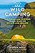 Wild Camping 3rd edition: Exploring and Sleeping in the Wilds of Britain and Ireland