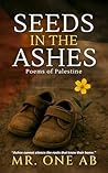 Seeds in the Ashes: Poems of Palestine