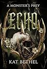 Book cover for Echo: A Horror Monster Romance: A Monster's Prey