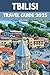 Tbilisi Travel Guide 2025–2...