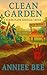 Clean Garden by Anniee Bee