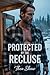 Protected By The Recluse (R...