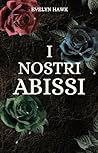 I NOSTRI ABISSI by Evelyn  Hawk