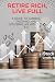 Retire Rich, Live Full: A G...