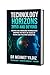 Technology Horizons 2050 and Beyond by Dr Mehmet Yildiz