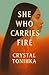 She Who Carries Fire by Crystal Tonihka