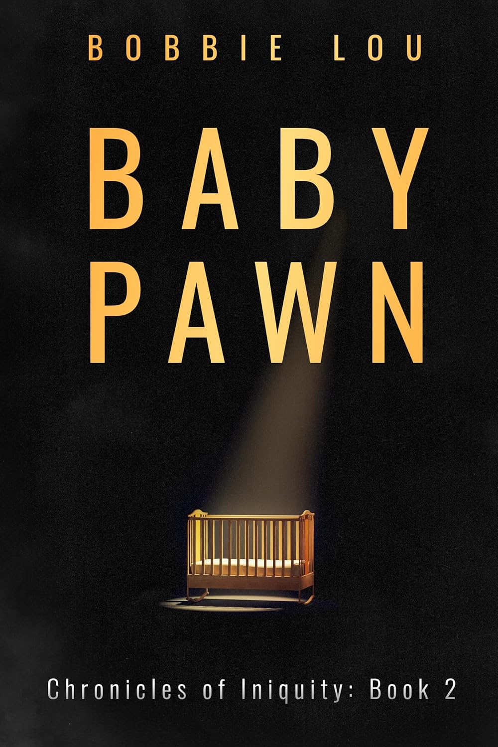Baby Pawn (Chronicles of Iniquity #2)