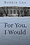 For You, I Would
