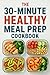 The 30-Minute Healthy Meal ...