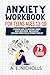ANXIETY WORKBOOK FOR TEENS ...