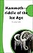 Mammoth: Riddle of the Ice Age