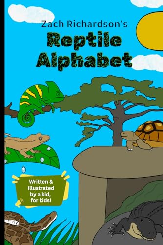 Zach's Reptile Alphabet: Reptile Facts and Fun Rhymes written and illustrated by a young animal enthusiast (Zach's Creature Alphabet Learning Books)