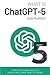 What Is ChatGPT-5?: Unlocki...