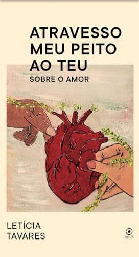 Atravesso meu peito ao teu: Sobre o amor (Portuguese Edition)