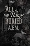 All the Things We...