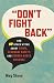 "Don't Fight Back" by Meg Stone "Don't Fight Back" by Meg Stone