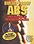 Bullet-Proof Abs: 2nd Edition of Beyond Crunches