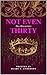 Not Even Thirty: The Blueprint