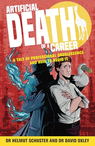 Artificial Death of a Career: A tale of professional obsolescence and how to avoid it (Kindle Edition)