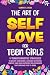 The Art of Self-Love for Teen Girls by Connie S. Dean