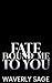 Fate Bound Me To You: A Fated Mates, Forbidden Love, Slow Burn Wolf Shifter Romance with Found Family.