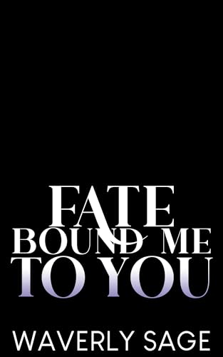 Fate Bound Me To You: A Fated Mates, Forbidden Love, Slow Burn Wolf Shifter Romance with Found Family. (Kindle Edition)