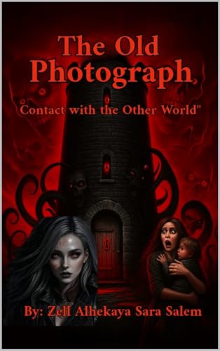 The Old Photograph: Contact with the other world (ما خلف ابواب الطابق الملعون Book 2)