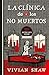La clínica de los no muertos: Primera entrega de las crónicas de la doctora Greta Helsing
