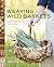 Weaving Wild Baskets by Katie Grove