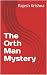 The Orth Man Mystery