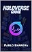 Holoverse Game by Pablo Barrera Holoverse Game by Pablo Barrera