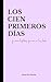 Los cien primeros días: (y cinco historias que aún no has leído) (Spanish Edition)