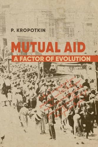 Mutual Aid: Peter Kropotkin's Classic Critique of Social Darwinism (Paperback)