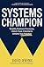 Systems Champion: Simplify Business Processes, Unlock Team Potential & Achieve True Freedom