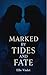 Marked By Tides And Fate by Elle Violet Marked By Tides And Fate by Elle Violet