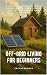 Off-Grid Living for Beginne...
