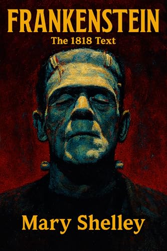Frankenstein: The Original 1818 Text (Kindle Edition)