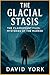 The Glacial Stasis: A Psych...
