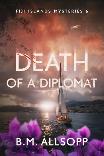 Death of a Diplomat: the new intriguing Inspector Horseman tropical murder (Fiji Islands Mysteries Book 6)