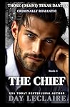 The Chief: (Steamy Mafia, Enemies-to-Lovers, Alpha Action and Adventure Romance) (Those (Damn!) Texas Dantes)