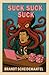 Suck Suck Suck by Brandt Scheidemantel