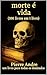 A morte é a vida (100 livro...